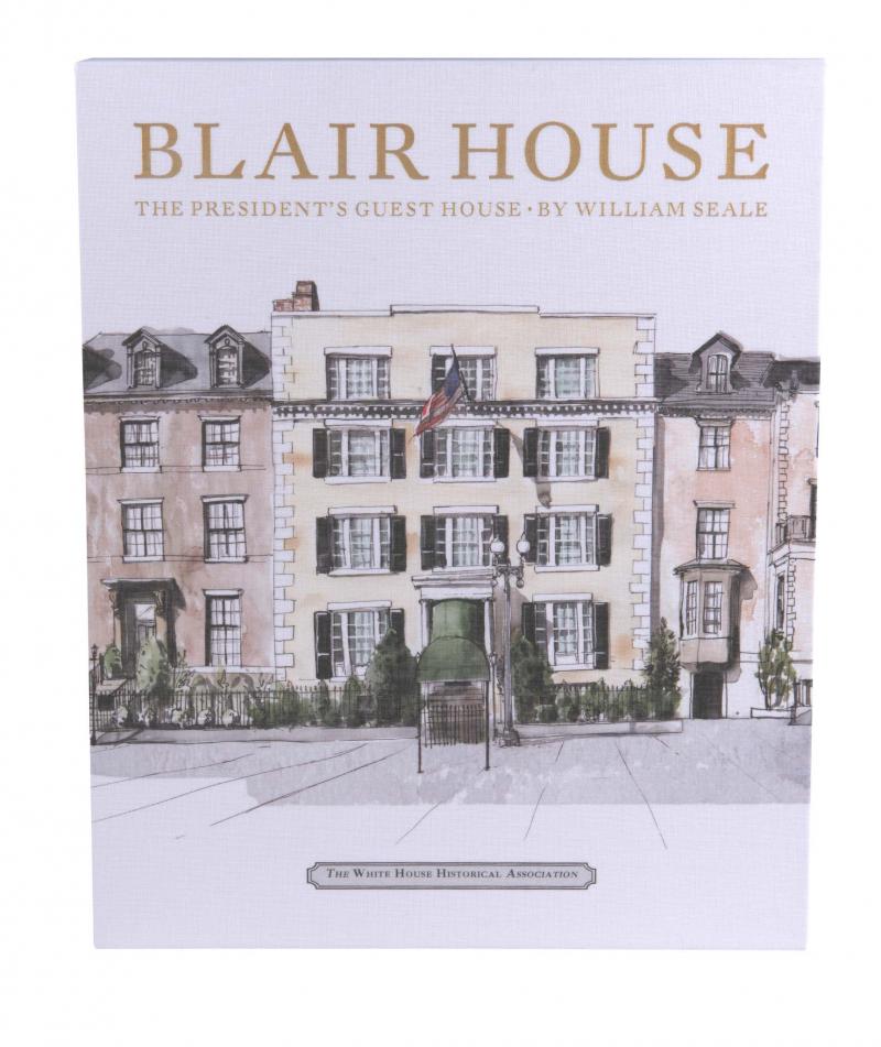 <p>Suuplied / The White House Historical Association </p><p>The cover of Blair House: The President's Guest House by William Seale, which is being published this week. </p>