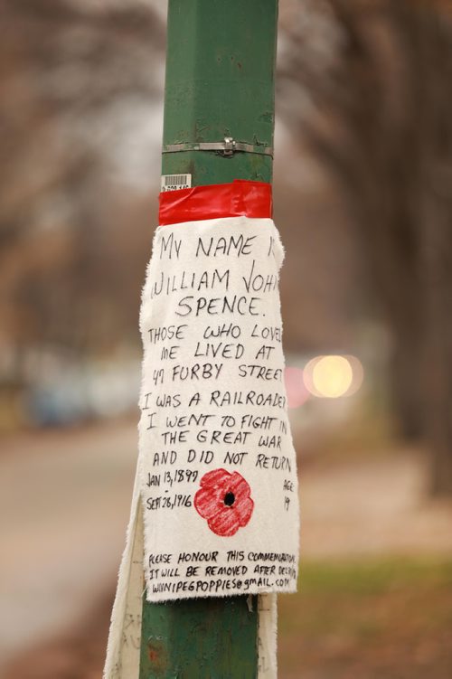 RUTH BONNEVILLE / WINNIPEG FREE PRESS


POPPY SIGNS: Homemade sign posted on light pole near 41 Furby St. for John William Spence. 

Story:
 Someone has put up a bunch of utility poles in Wolseley/West End/West Broadway with home-made Remembrance Day tributes to neighbourhood veterans who fought in wars. 

More info on Spence:

47 Furby Street
Spence, William John
Rank: Private
Died: 28-Sep-16
Buried or commemorated at: Vimy Memorial, Pas de Calais, France
Search: Veterans Affairs
Search: Canadian Great War Association
Search: National Archives


October 29, 2018