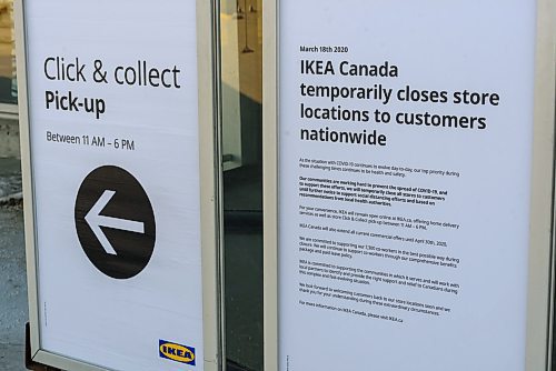 JESSE BOILY / WINNIPEG FREE PRESS
Signs placed at the entrance of Ikea which closed due to COVID-19 in Winnipeg on Wednesday, March 18, 2020.
Reporter: